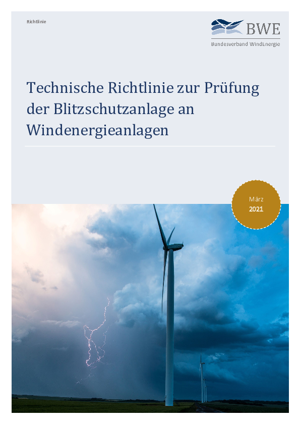 Technische Richtlinie zur Prüfung der Blitzschutzanlage an Windenergieanlagen (03/2021) Technische Richtlinie zur Prüfung der Blitzschutzanlage an Windenergieanlagen (03/2021)