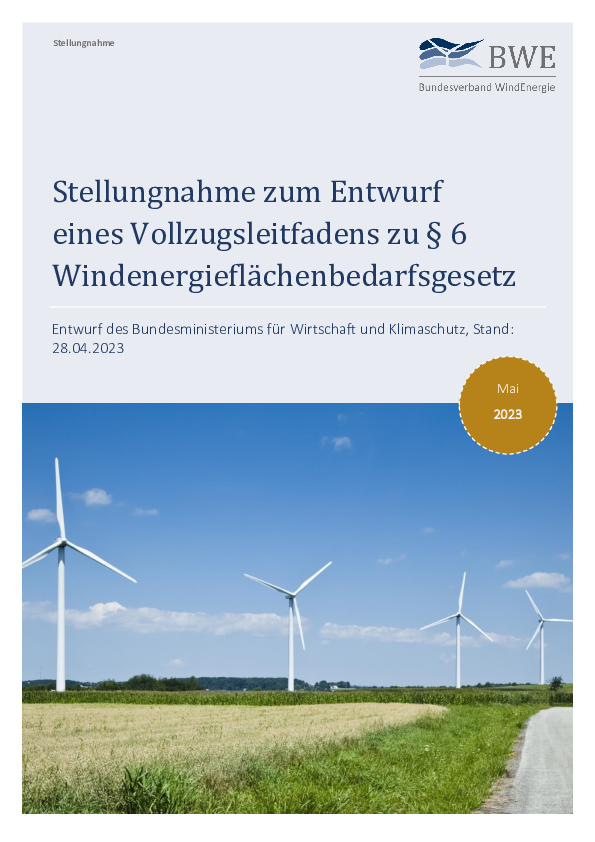 BWE-Stellungnahme zum Entwurf eines Vollzugsleitfadens zu § 6 Windenergieflächenbedarfsgesetz (05/2023) BWE-Stellungnahme zum Entwurf eines Vollzugsleitfadens zu § 6 Windenergieflächenbedarfsgesetz (05/2023)