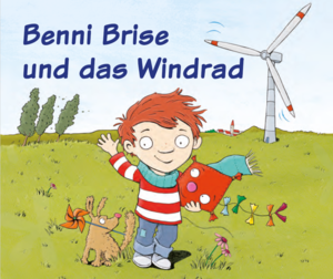 Benni Brise und das Windrad Benni Brise und das Windrad