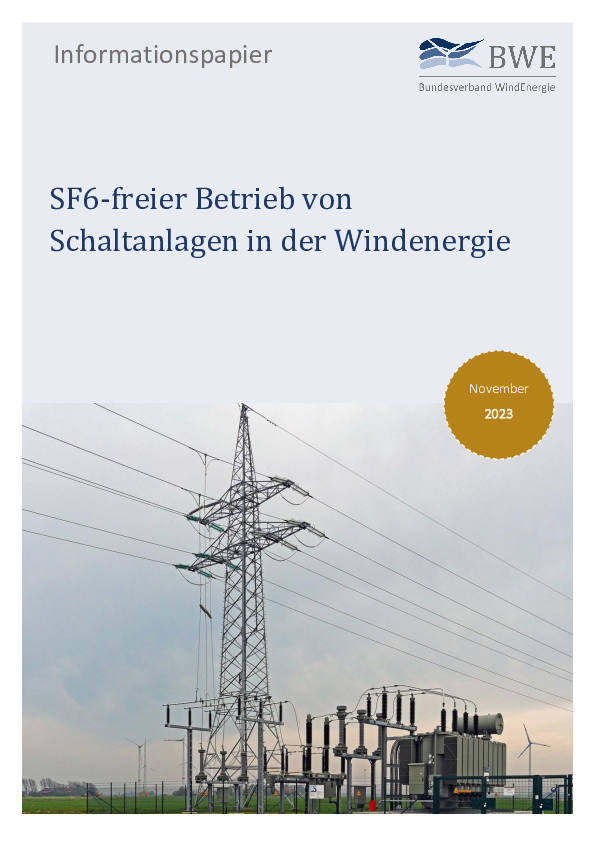 BWE-Informationspapier: SF6-freier Betrieb von Schaltanlagen in der Windenergie (11/2023) BWE-Informationspapier: SF6-freier Betrieb von Schaltanlagen in der Windenergie (11/2023)