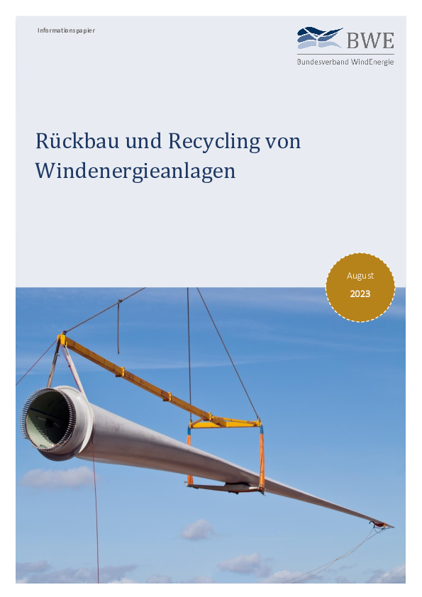 BWE-Informationspapier: Rückbau und Recycling von Windenergieanlagen (08/2023) BWE-Informationspapier: Rückbau und Recycling von Windenergieanlagen (08/2023)